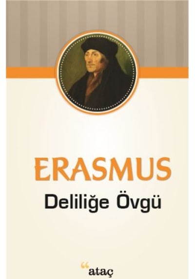 Deliliğe Övgü - Erasmus - Ataç Yayınları