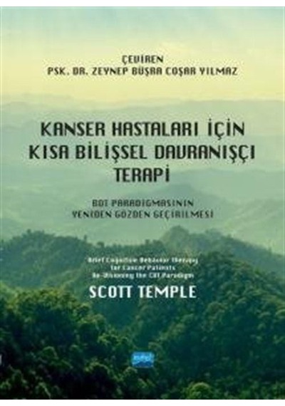 Kanser Hastaları İçin Kısa Bilişsel Davranışçı Terapi - BDT Paradigmasının Yeniden Gözden Geçirilmes - Scott Temple - Nobel Akademik Yayıncılık
