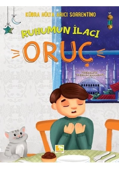 Ruhumun İlacı - Oruç - Kübra Hülya Arıcı Sorrentino - Çınaraltı Yayınları
