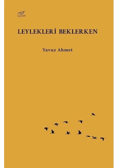 Leylekleri Beklerken - Yavuz Ahmet - Uzam Yayınları