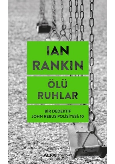 Ölü Ruhlar - Bir Dedektif John Rebus Polisiyesi 10 - Ian Rankin - Alfa Yayıncılık