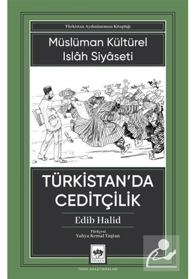 Türkistan'da Ceditçilik & Müslüman Kültürel Islah Siyaseti / E...