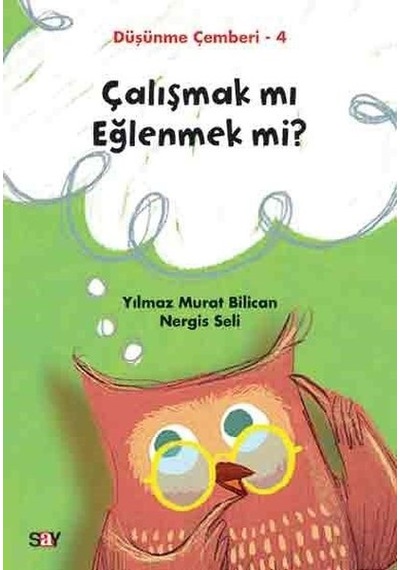 Çalışmak mı Eğlenmek mi?Düşünme Çemberi 4 - Nergis Seli - Say Çocuk