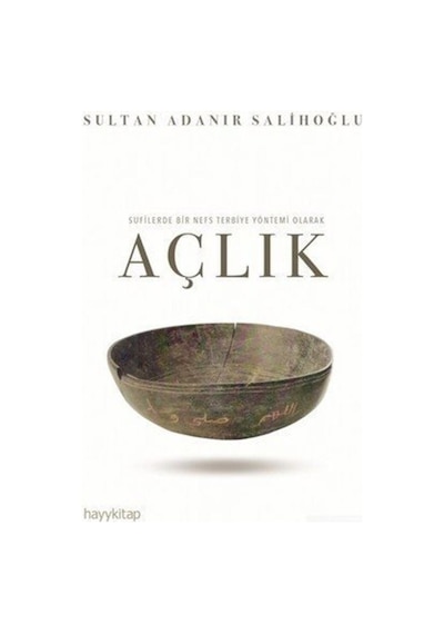 Sufilerde Bir Nefs Terbiye Yöntemi Olarak Açlık / Sultan Adanı... 9786052214893