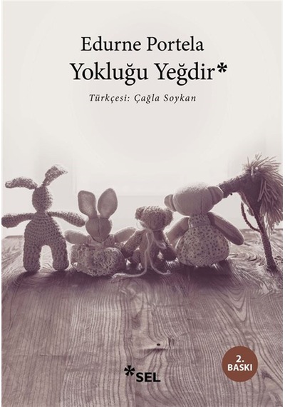 Yokluğu Yeğdir / Edurne Portela