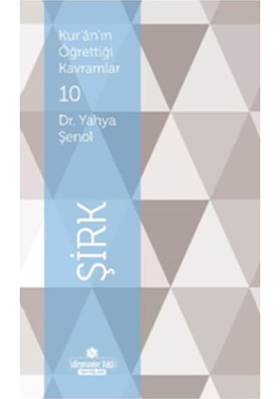 Şirk -Kur'an'ın Öğrettiği Kavramlar  - Yahya Şenol  - Süleymaniye Vakfı Yayınları