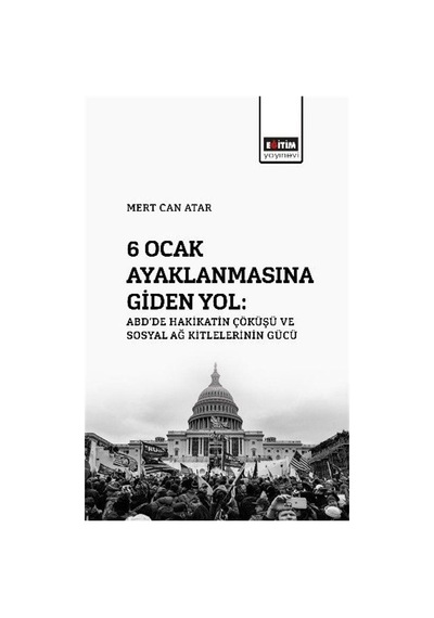 6 Ocak Ayaklanmasına Giden Yol: Abd'de Hakikatin Çöküşü Ve Sos...