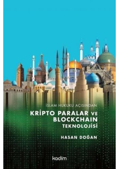 İslam Hukuku Açısından Kripto Paralar ve Blockchain Teknolojisi - Hasan Doğan - Kadim