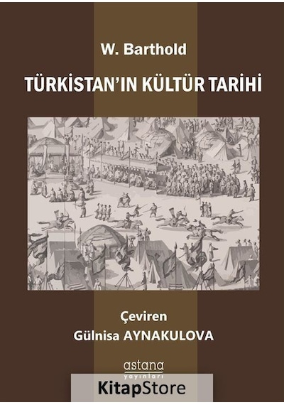 Türkistan'ın Kültür Tarihi - Wilhelm Barthold - Astana Yayınları