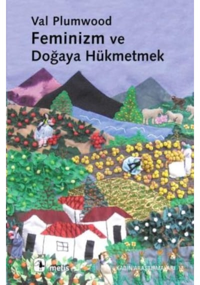 Feminizm ve Doğaya Hükmetmek - Başak Ertür - Metis Yayınları