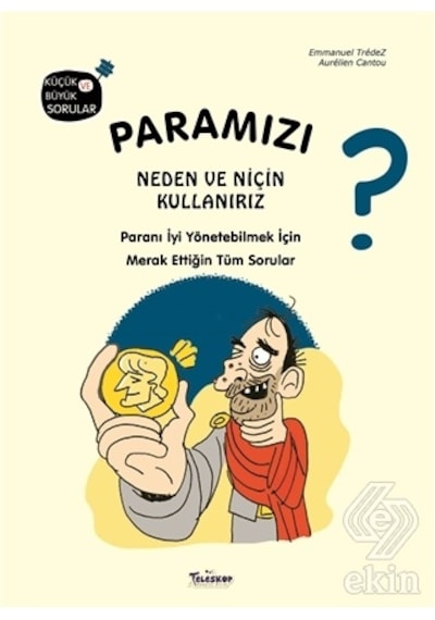 Paramızı Neden ve Niçin Kullanırız? Küçük ve Büyük Sorular - Emmanuel Tredez - Teleskop Popüler Bilim