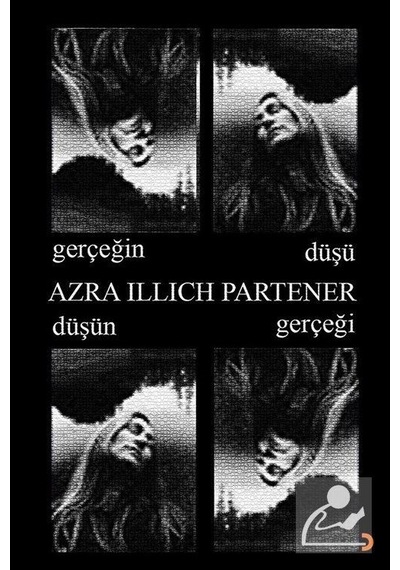 Gerçeğin Düşü Düşün Gerçeği - Azra Illich Partener - Cinius