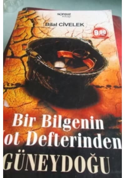 Bir Bilgenin Not Defterinden Güneydoğu/Bilal Civelek