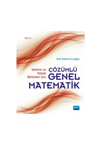Çözümlü Genel Matematik Cilt 2  -  Arif Sabuncuoğlu  -  Nobel Akademik Yayıncılık