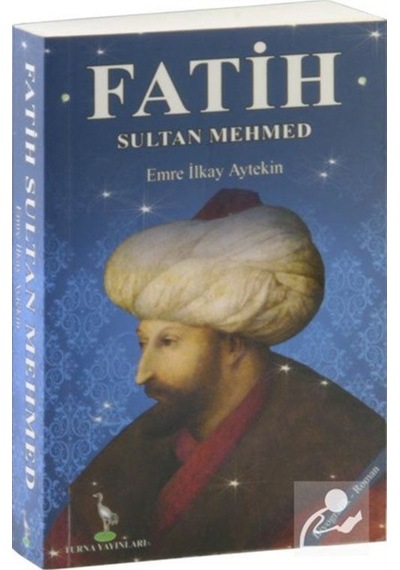 Fatih Sultan Mehmed - Emre İlkay Aytekin - Turna Yayınları