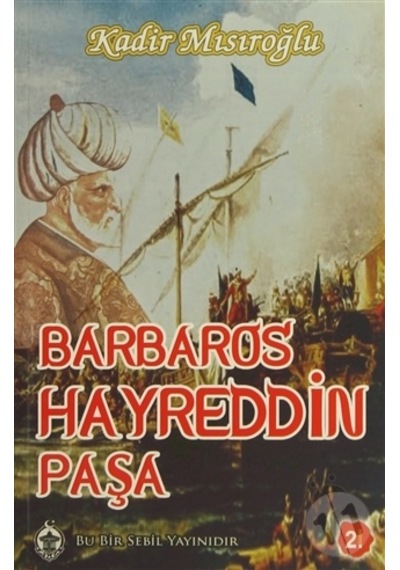 Barbaros Hayreddin Paşa - Kadir Mısıroğlu