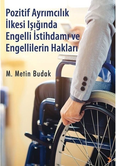 Pozitif Ayrımcılık İlkesi Işığında Engelli İstihdamı Ve Engell...