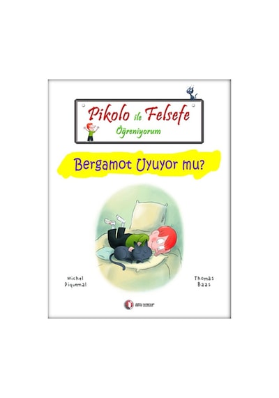 Pikolo ile Felsefe Öğreniyorum - Bergamot Uyuyor Mu? - Thomas Baas -  Michel Piquemal - ODTÜ Yayıncılık