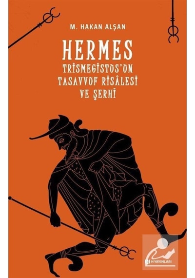 Hermes Trismegistus'un Tasavvuf Risalesi ve Şerhi - Mehmet Hakan Alşan - H Yayınları