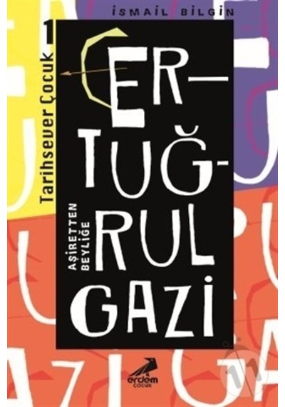Erdem Yayınları Ertuğrul Gazi Aşiretten Beyliğe