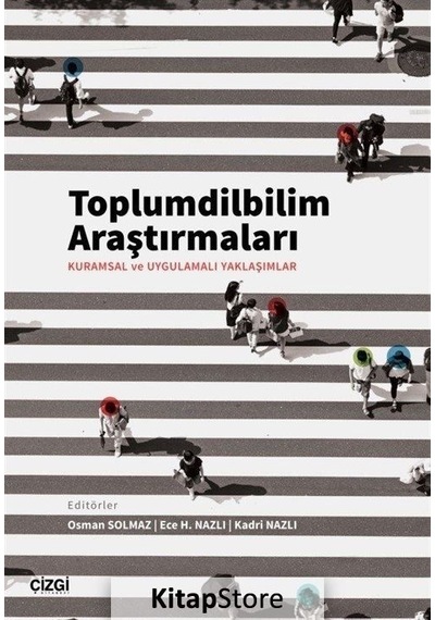 Toplumdilbilim Araştırmaları: Kuramsal ve Uygulamalı Yaklaşımlar - Çizgi Kitabevi