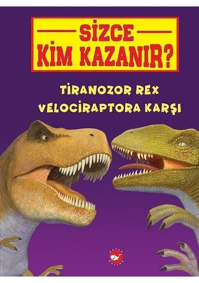 Tiranozor Rex Velociraptora Karşı-Sizce Kim Kazanır? - Jerry Pallotta - Beyaz Balina Yayınları