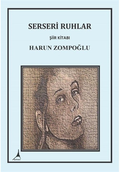 Serseri Ruhlar - Şiir Kitabı - Harun Zompoğlu - Alter Yayınları