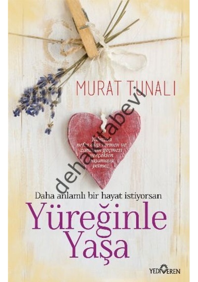 Yüreğinle Yaşa - Murat Tunalı - Yediveren Yayınları