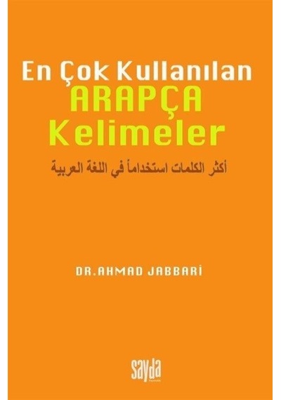 En Çok Kullanılan Arapça Kelimeler: Türkçe  - Arapça  - Ahmad Jabbari  - Sayda Yayıncılık