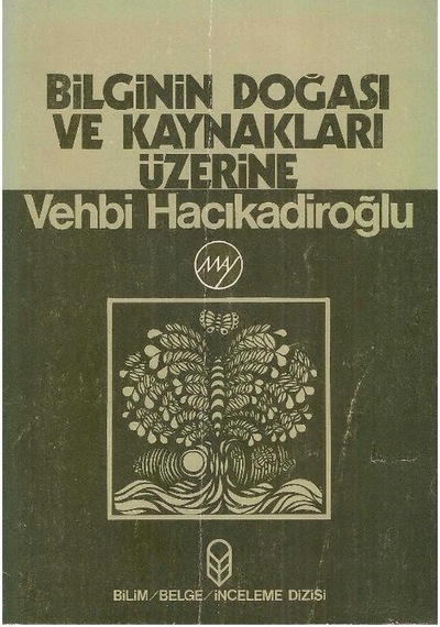 Bilginin Doğası Ve Kaynakları Üzerine - Vehbi Hacıkadiroğlu 2.el