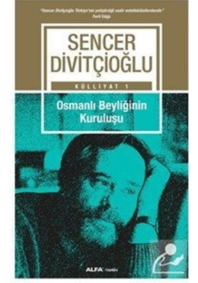 Osmanlı Beyliğinin Kuruluşu - Sencer Divitçioğlu - Alfa Yayıncılık