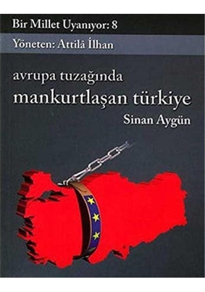Bir Millet Uyanıyor - 8 - Avrupa Tuzağında Mankurtlaşan Türkiye
