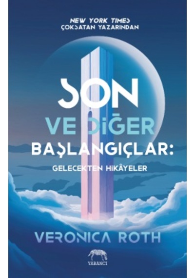Son Ve Diğer Başlangıçlar: Gelecekten Hikâyeler + Seçilmiş Olanlar