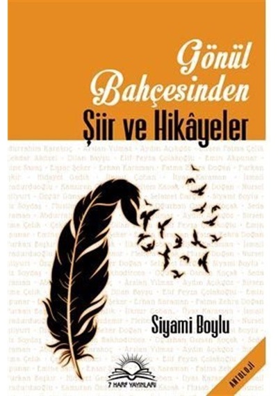 Gönül Bahçesinden Şiir ve Hikayeler - Siyami Boylu - 7 Harf Yayınları