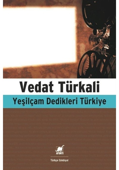 Yeşilçam Dedikleri Türkiye - Vedat Türkali - Ayrıntı Yayınları