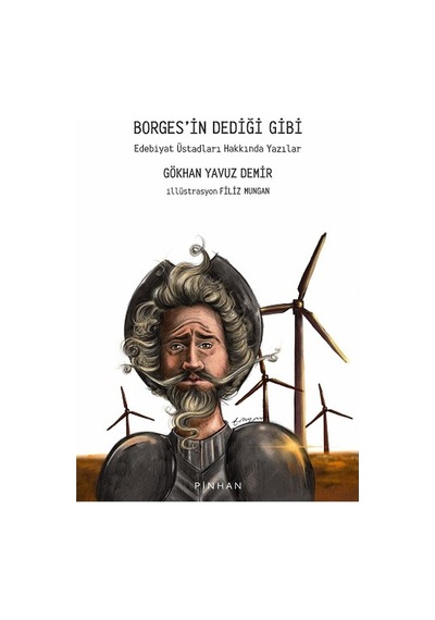 Borges'in Dediği Gibi - Edebiyat Üstadları Hakkında Yazılar - Gökhan Yavuz Demir - Pinhan Yayıncılık