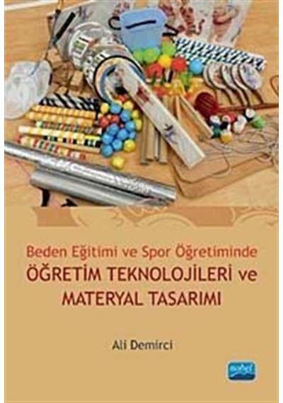 Beden Eğitimi ve Spor Öğretiminde Öğretim Teknolojileri ve Materyal Tasarımı - Ali Demirci - Nobel Akademik Yayıncılık