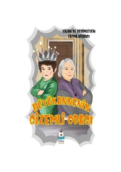 Büyükannenin Gizemli Odası - Fatma Nişancı - Luna Yayınları