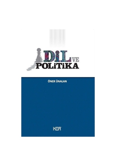 Dil ve Politika - Öner Ünalan - Kor Kitap
