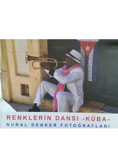 Renklerin Dansı - Küba - Nural Denker Fotoğrafları