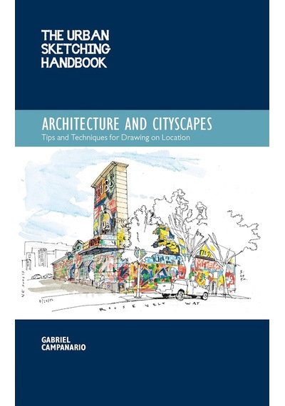 The Urban Sketching Handbook Architecture And Cityscapes: Tips And Techniques For Drawing On Location: Volume 1