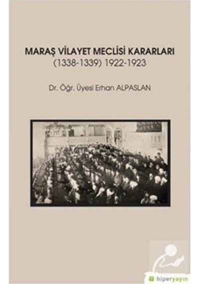 Maraş Vilayet Meclisi Kararları - Erhan Alpaslan - Hiperlink