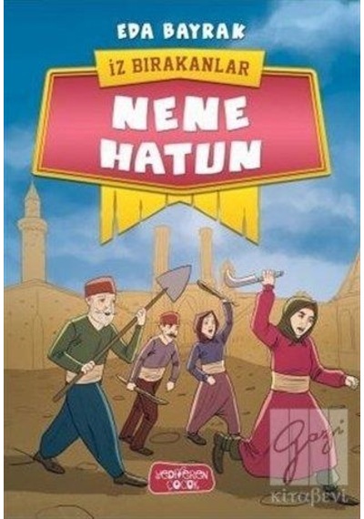 Nene Hatun-İz Bırakanlar - Eda Bayrak - Yediveren Çocuk