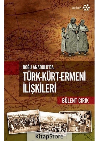 Doğu Anadolu'da Türk - Kürt - Ermeni İlişkileri - Bülent Cırık - Yeditepe Yayınevi