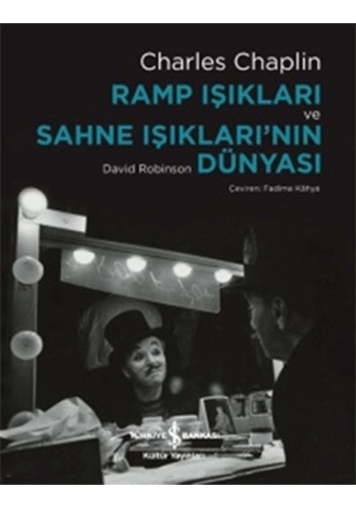 Ramp Işıkları ve Sahne Işıkları'nın Dünyası - David Robinson -  Charles Chaplin - İş Bankası Kültür Yayınları