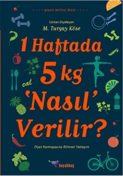 1 Haftada 5 kg 'Nasıl' Verilir? - M. Turgay Köse - Boyalıkuş