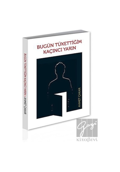 Bugün Tükettiğim Kaçıncı Yarın - Ahmet Çakar - Alternatif Yayıncılık