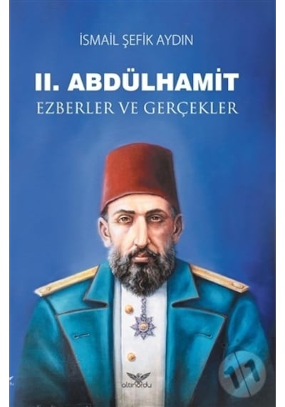 2.Abdülhamid-Ezberler ve Gerçekler - İsmail Şefik Aydın - Altınordu
