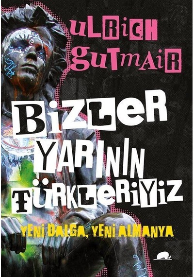 Bizler Yarının Türkleriyiz / Ulrich Gutmair