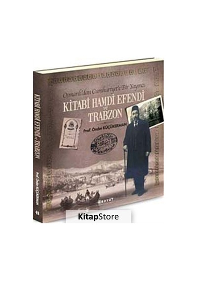 Kitabi Hamdi Efendi ve Trabzon - Prof. Önder Küçükerman - Boyut Yayın Grubu